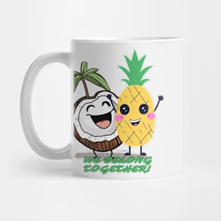 We Belong Together! Coconut+Pineapple! Mug